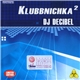 DJ Decibel - Klubbnichka²